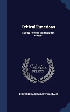 Bild des Verk�ufers f�r Critical Functions: Needed Roles in the Innovation Process zum Verkauf von AHA-BUCH GmbH