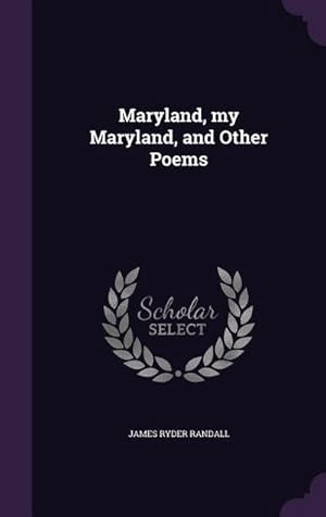 Immagine del venditore per Maryland, my Maryland, and Other Poems venduto da AHA-BUCH GmbH