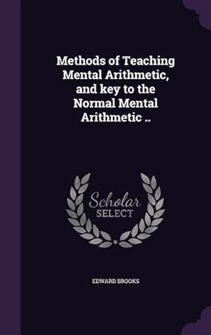 Bild des Verkufers fr Methods of Teaching Mental Arithmetic, and key to the Normal Mental Arithmetic . zum Verkauf von AHA-BUCH GmbH