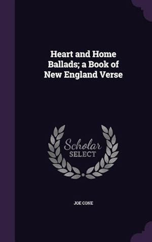 Imagen del vendedor de Heart and Home Ballads; a Book of New England Verse a la venta por AHA-BUCH GmbH