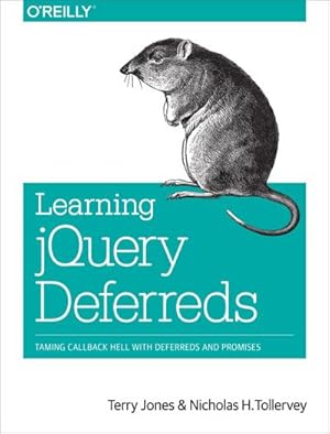 Seller image for Learning jQuery Deferreds : Taming Callback Hell with Deferreds and Promises for sale by AHA-BUCH GmbH