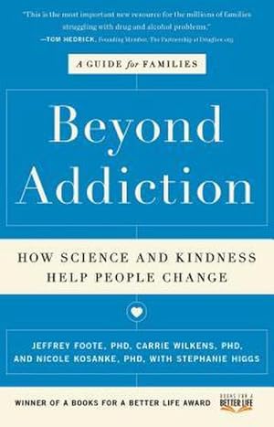 Bild des Verk�ufers f�r Beyond Addiction : How Science and Kindness Help People Change: A Guide for Families zum Verkauf von AHA-BUCH GmbH