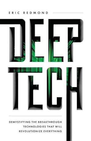 Bild des Verkufers fr Deep Tech : Demystifying the Breakthrough Technologies That Will Revolutionize Everything zum Verkauf von AHA-BUCH GmbH