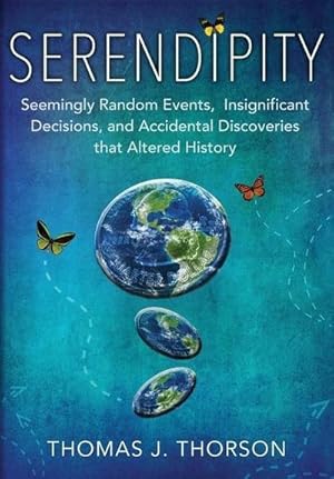 Bild des Verk�ufers f�r Serendipity: Seemingly Random Events, Insignificant Decisions, and Accidental Discoveries that Altered History zum Verkauf von AHA-BUCH GmbH