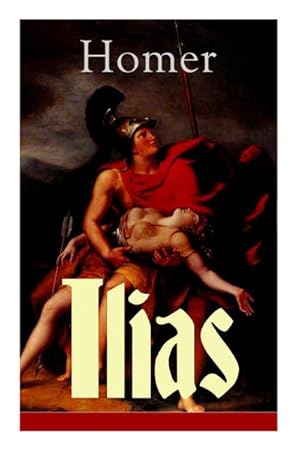 Bild des Verk�ufers f�r Ilias : Deutsche Ausgabe - Klassiker der griechischen Literatur und das fr�heste Zeugnis der abendl�ndischen Dichtung zum Verkauf von AHA-BUCH GmbH