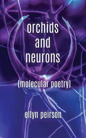 Bild des Verk�ufers f�r Orchids And Neurons : Molecular Poetry zum Verkauf von AHA-BUCH GmbH