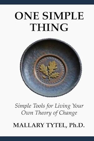 Seller image for One Simple Thing: Simple Tools for Living Your Own Theory of Change for sale by AHA-BUCH GmbH