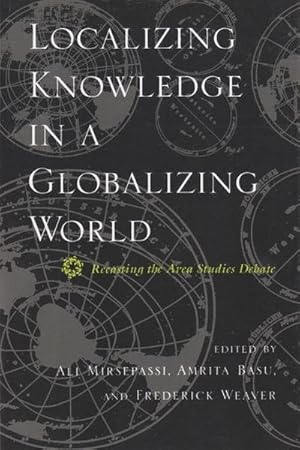 Immagine del venditore per Localizing Knowledge in a Globalizing World : Recasting the Area Studies Debate venduto da AHA-BUCH GmbH