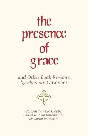 Imagen del vendedor de The Presence of Grace and Other Book Reviews by Flannery O'Connor a la venta por AHA-BUCH GmbH
