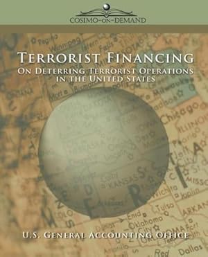 Immagine del venditore per Terrorist Financing : On Deterring Terrorist Operations in the U.S. venduto da AHA-BUCH GmbH