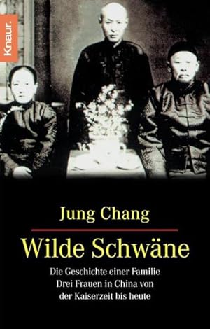 Seller image for Wilde Schwne. Die Geschichte einer Familie. Drei Frauen in China von der Kaiserzeit bis heute Die Geschichte einer Familie. Drei Frauen in China von der Kaiserzeit bis heute for sale by Antiquariat Buchhandel Daniel Viertel