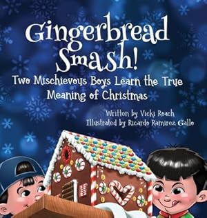 Bild des Verk�ufers f�r Gingerbread Smash! : Two Mischievous Boys Learn the True Meaning of Christmas zum Verkauf von AHA-BUCH GmbH