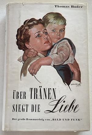 Seller image for ber Trnen siegt die Liebe : Roman. for sale by Antiquariat Peda