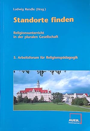 Seller image for Standorte finden : Religionsunterricht in der pluralen Gesellschaft ; Dokumentation. 5. Arbeitsforum f�r Religionsp�dagogik, 23. bis 25. M�rz 2010. for sale by books4less (Versandantiquariat Petra Gros GmbH & Co. KG)