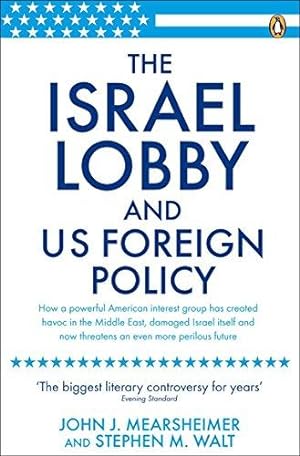 Bild des Verkufers fr The Israel Lobby and US Foreign Policy: John J. Mearsheimer zum Verkauf von WeBuyBooks 2