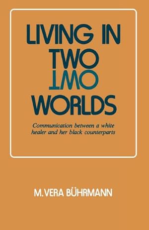 Seller image for Living in Two Worlds: Communication Between a White Healer and Her Black Counterparts for sale by AHA-BUCH GmbH
