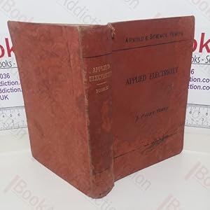 Bild des Verk�ufers f�r Applied Electricity: A Text-Book of Electrical Engineering for Second Year Students zum Verkauf von BookAddiction (IOBA, IBooknet)