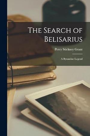 Imagen del vendedor de The Search of Belisarius; a Byzantine Legend a la venta por AHA-BUCH GmbH