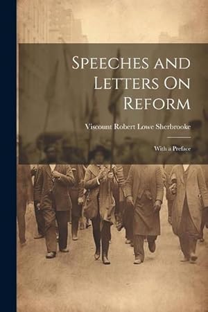 Imagen del vendedor de Speeches and Letters On Reform: With a Preface a la venta por AHA-BUCH GmbH