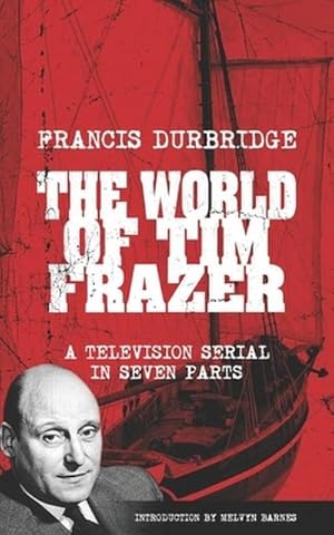 Bild des Verkufers fr The World Of Tim Frazer (Script of the seven part television serial) zum Verkauf von AHA-BUCH GmbH