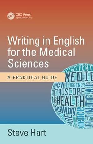Immagine del venditore per Writing in English for the Medical Sciences : A Practical Guide venduto da AHA-BUCH GmbH
