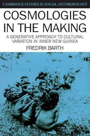 Seller image for Cosmologies in the Making : A Generative Approach to Cultural Variation in Inner New Guinea for sale by GreatBookPricesUK
