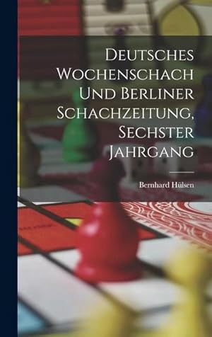 Seller image for Deutsches Wochenschach Und Berliner Schachzeitung, Sechster Jahrgang for sale by AHA-BUCH GmbH