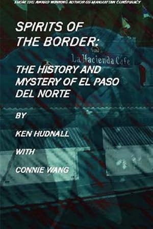 Immagine del venditore per Spirits Of The Border : The History And Mystery Of El Paso Del Norte venduto da GreatBookPrices