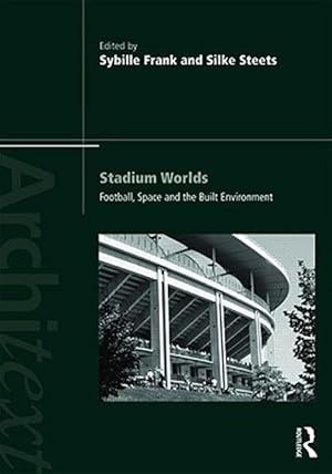 Immagine del venditore per Stadium Worlds : Football, Space and the Built Environment venduto da GreatBookPrices