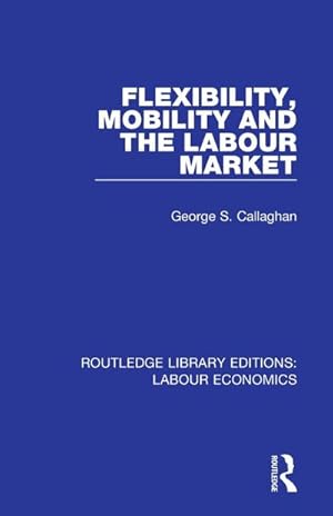 Bild des Verkufers fr Flexibility, Mobility and the Labour Market zum Verkauf von AHA-BUCH GmbH
