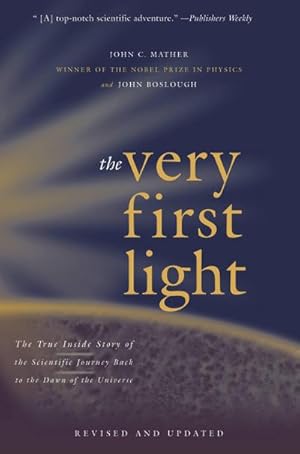 Bild des Verk�ufers f�r The Very First Light : The True Inside Story of the Scientific Journey Back to the Dawn of the Universe zum Verkauf von AHA-BUCH GmbH