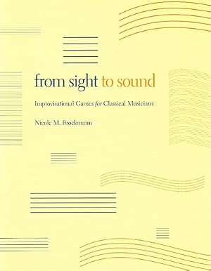 Imagen del vendedor de From Sight to Sound : Improvisational Games for Classical Musicians a la venta por AHA-BUCH GmbH