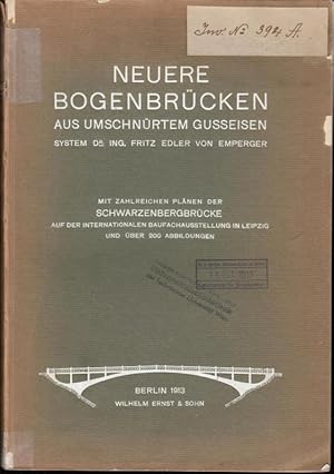 Bild des Verk�ufers f�r Neuere Bogenbr�cken aus umschn�rtem Gusseisen. System Dr. Ing. Fritz Edler von Emperger. zum Verkauf von Antiquariat Carl Wegner