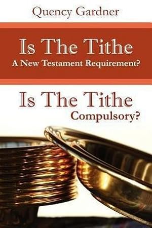 Immagine del venditore per Is The Tithe A New Testament Requirement? venduto da AHA-BUCH GmbH