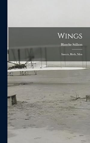 Bild des Verk�ufers f�r Wings : Insects, Birds, Men zum Verkauf von AHA-BUCH GmbH