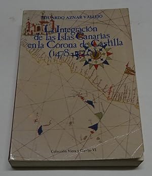Imagen del vendedor de LA INTEGRACION DE LAS ISLAS CANARIAS EN LA CORONA DE CASTILLA (1478-1520). Aspectos administrativos, sociales y econ�micos. a la venta por Librer�a J. Cintas