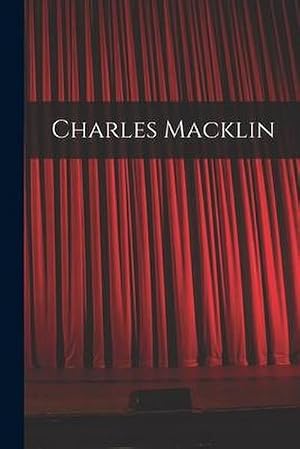 Bild des Verk�ufers f�r Charles Macklin zum Verkauf von AHA-BUCH GmbH