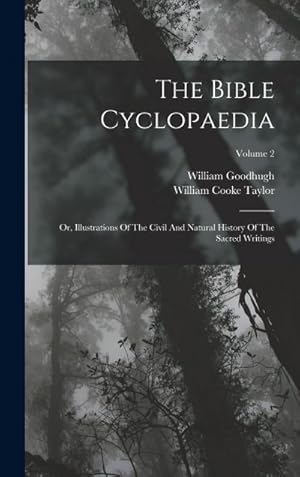 Bild des Verk�ufers f�r The Bible Cyclopaedia : Or, Illustrations Of The Civil And Natural History Of The Sacred Writings; Volume 2 zum Verkauf von AHA-BUCH GmbH