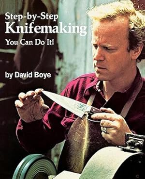 Imagen del vendedor de Step-By-Step Knifemaking : You Can Do It! a la venta por AHA-BUCH GmbH