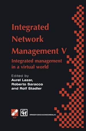 Bild des Verkufers fr Integrated Network Management V : Integrated Management in a Virtual World Proceedings of the Fifth Ifip/IEEE International Symposium on Integrated Network Management San Diego, California, U.S.A., May 12-16, 1997 zum Verkauf von AHA-BUCH GmbH