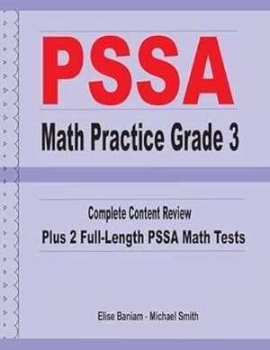Immagine del venditore per PSSA Math Practice Grade 3 : Complete Content Review Plus 2 Full-length PSSA Math Tests venduto da AHA-BUCH GmbH