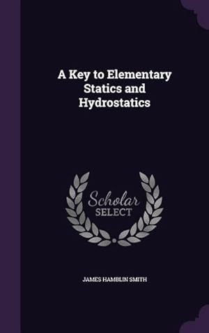 Seller image for A Key to Elementary Statics and Hydrostatics for sale by AHA-BUCH GmbH