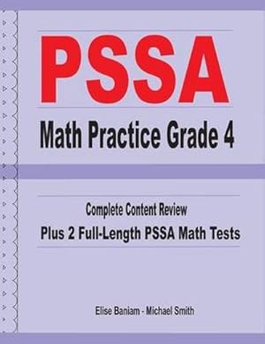 Immagine del venditore per PSSA Math Practice Grade 4 : Complete Content Review Plus 2 Full-length PSSA Math Tests venduto da AHA-BUCH GmbH