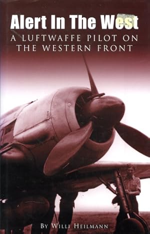 Seller image for Alert in the West, A Luftwaffe Pilot On The Western Front for sale by Antiquariat Lindbergh