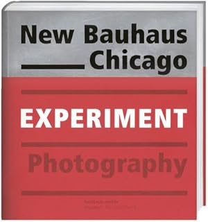 Bild des Verk�ufers f�r New Bauhaus Chicago: Experiment Photography : Experiment Photography. Katalog zur Ausstellung im Bauhaus-Archiv Berlin / Museum f�r Gestaltung zum Verkauf von AHA-BUCH GmbH