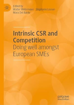 Bild des Verk�ufers f�r Intrinsic CSR and Competition: Doing well amongst European SMEs : Doing well amongst European SMEs zum Verkauf von AHA-BUCH GmbH