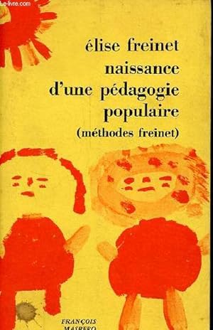 Bild des Verk�ufers f�r Naissance d'une p�dagogie populaire - historique de l'�cole moderne (p�dagogie freinet) - Collection textes � l'appui s�rie p�dagogie. zum Verkauf von Le-Livre