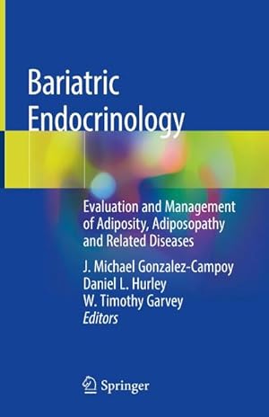 Bild des Verk�ufers f�r Bariatric Endocrinology: Evaluation and Management of Adiposity, Adiposopathy and Related Diseases : Evaluation and Management of Adiposity, Adiposopathy and Related Diseases zum Verkauf von AHA-BUCH GmbH