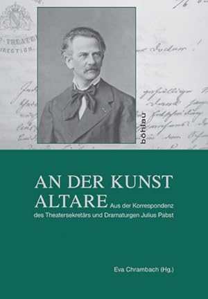 Bild des Verk�ufers f�r An der Kunst Altare: Aus der Korrespondenz des Theatersekret�rs und Dramaturgen Julius Pabst : Aus der Korrespondenz des Theatersekret�rs und Dramaturgen Julius Pabst zum Verkauf von AHA-BUCH GmbH