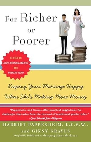 Immagine del venditore per For Richer or Poorer : Keeping Your Marriage Happy When She's Making More Money venduto da AHA-BUCH GmbH